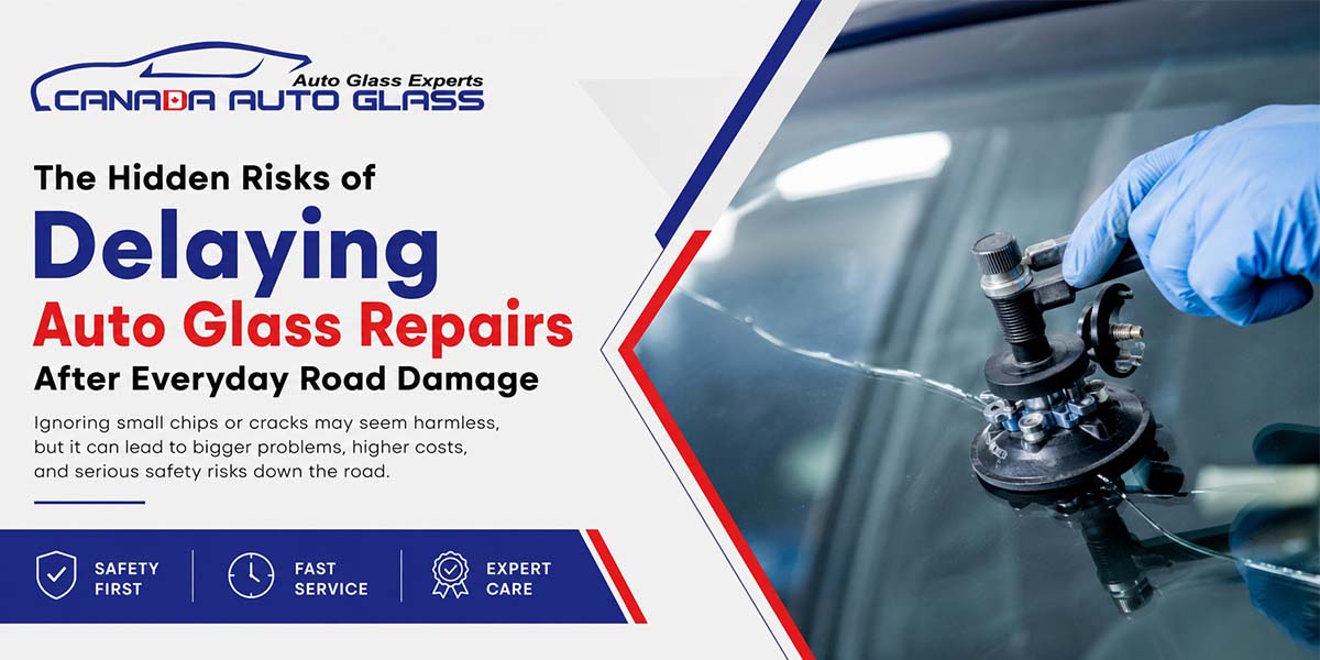 The Hidden Risks of Delaying Auto Glass Repairs After Everyday Road Damage