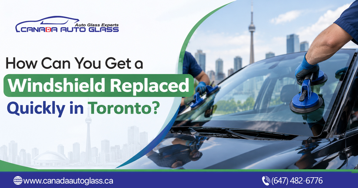 How Can You Get a Windshield Replaced Quickly in Toronto?